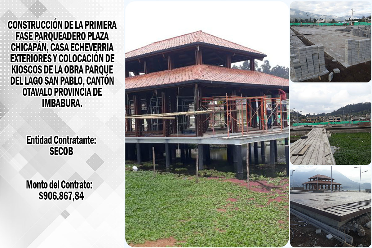 CONSTRUCCIÓN DE LA PRIMERA FASE PARQUEADERO PLAZA CHICAPÁN, CASA ECHEVERRIA  EXTERIORES Y COLOCACIÓN DE KIOSCOS DE LA OBRA PARQUE DEL LAGO SAN PABLO, CANTÓN OTAVALO PROVINCIA DE IMBABURA. 